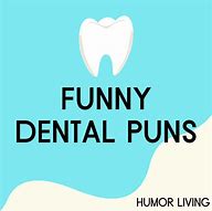 Image result for Dental Puns Jokes
