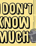 Image result for Don%27t Know Much