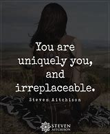 Image result for You Are Irreplaceable