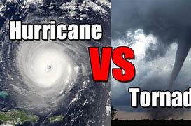 Image result for Tornadoes vs Hurricanes