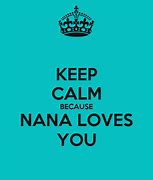 Image result for Nana Keep Calm and Love It