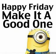Image result for Minion Friday Quotes