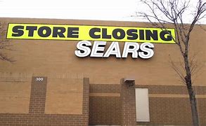 Image result for Sears Closing Near Me