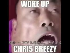 Image result for Tik Tok I Woke Up Chris Breezy