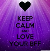 Image result for Keep Calm and Love BFF