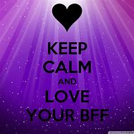 Image result for Keep Calm and Have a BFF