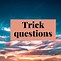 Image result for Trick Questions with Answers