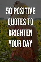 Image result for Quotes About Brightening Someone's Day