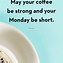 Image result for Monday Coffee Quotes