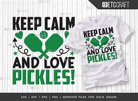 Image result for Keep Calm and Love Pickles