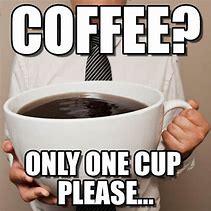 Image result for Need Morning Coffee Meme