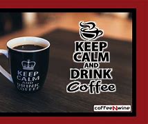 Image result for Popular Keep Calm and Drink Coffee