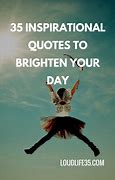 Image result for Inspiring Quotes to Brighten Your Day