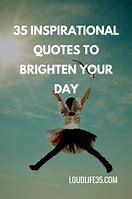Image result for Feel Better Quote Brighten Day