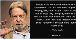 Image result for Quotes by Shelby Foote