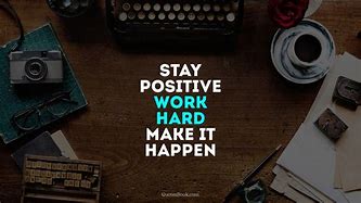Image result for Positive Work Quotes for Hard Days
