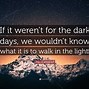 Image result for Quotes About Living through Dark Days
