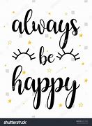 Image result for Always Be Happy