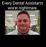 Image result for Dental Assistant Career Humor
