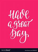 Image result for What a Great Day Quotes