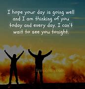 Image result for Hope Your Day Went Well Quote
