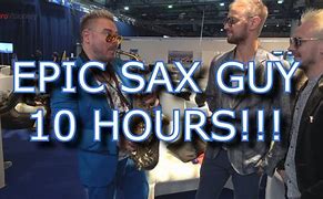 Image result for Epic Sax Guy 10 Hours