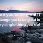 Image result for Be Great Quotes
