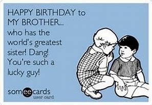 Image result for Happy Birthday Big Brother Jokes