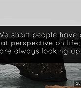 Image result for Short People Quotes