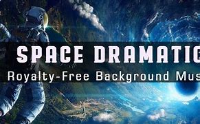 Image result for Dramatic Space Music