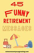 Image result for Funny Retirement Messages