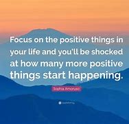 Image result for Focus On Positive Quotes