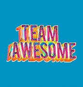 Image result for Go Team Awesome