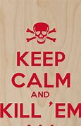 Image result for Keep Calm and Kill Clickers