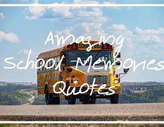 Image result for School Days Memories Quotes