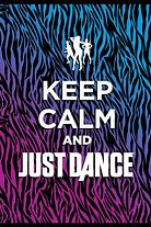 Image result for Keep Calm and Just Dance