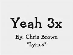 Image result for Chris Brown Yeah 3X