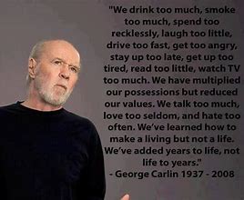 Image result for Awesome Quotes George Carlin