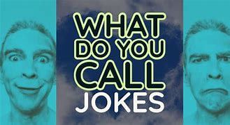 Image result for What Do You Call Jokes