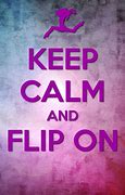 Image result for Keep Calm and Flip On
