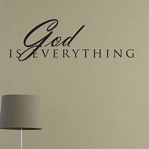 Image result for God is everything