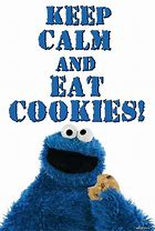 Image result for Keep Calm and Eat These Cookies