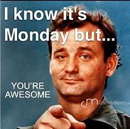 Image result for Its Monday Glow Meme