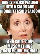 Image result for Nancy Pelosi Hair Salon Humor