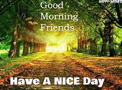 Image result for Have a Good Day Friend Quote