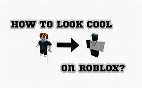 Image result for How to Look Cool On Roblox