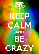 Image result for Stay Crazy and Keep Calm