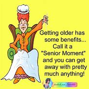 Image result for Funny Senior Moments Pics and Quotes