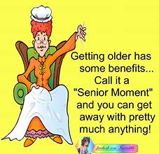 Image result for Funny Senior Moments Quotes