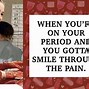Image result for Funny Period Quotes